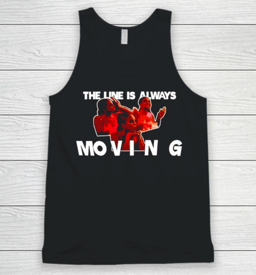 The Line Is Always Moving Unisex Tank Top