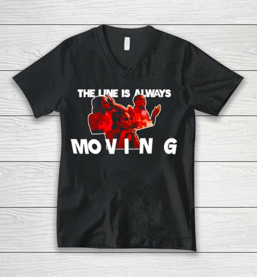 The Line Is Always Moving Unisex V-Neck T-Shirt