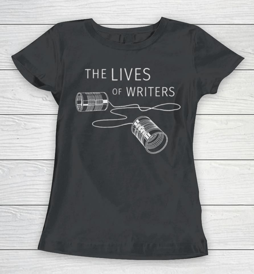 The Lives Of Writers Women T-Shirt