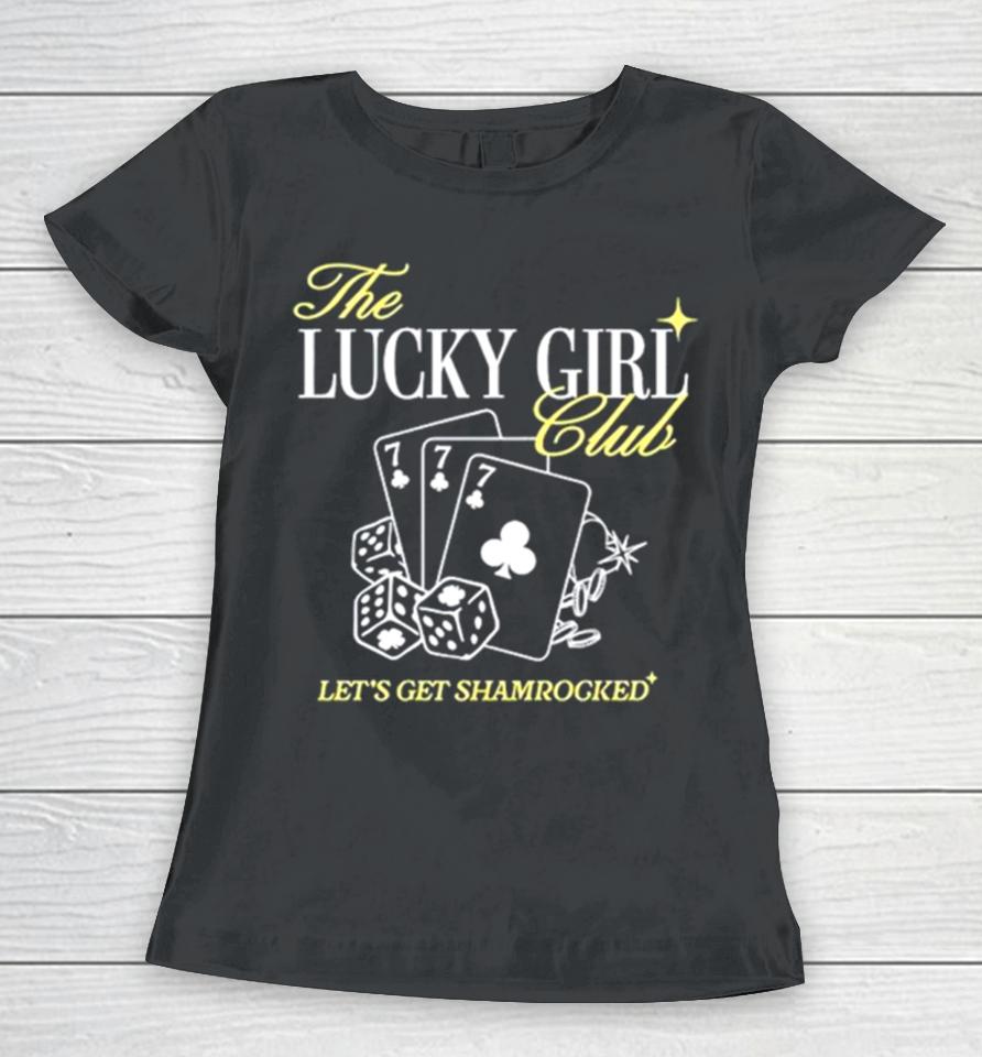 The Lucky Girl Club Let’s Get Shamrocked Women T-Shirt