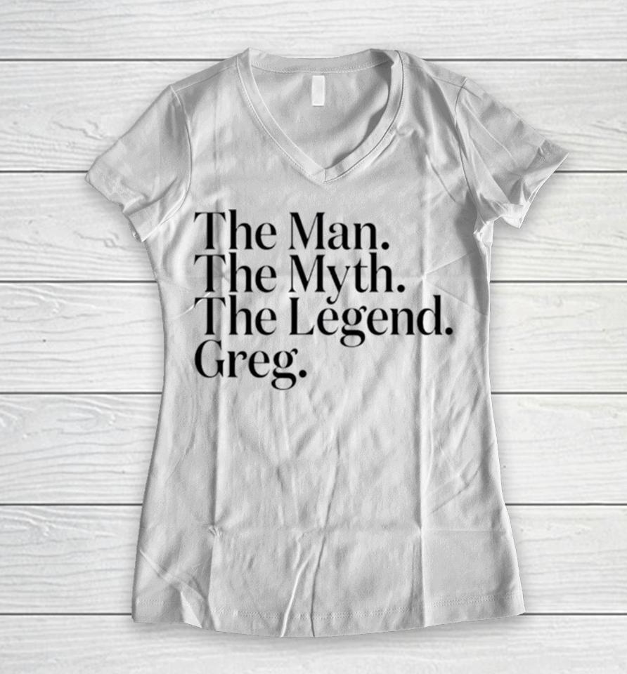 The Man The Myth The Legend Greg Women V-Neck T-Shirt