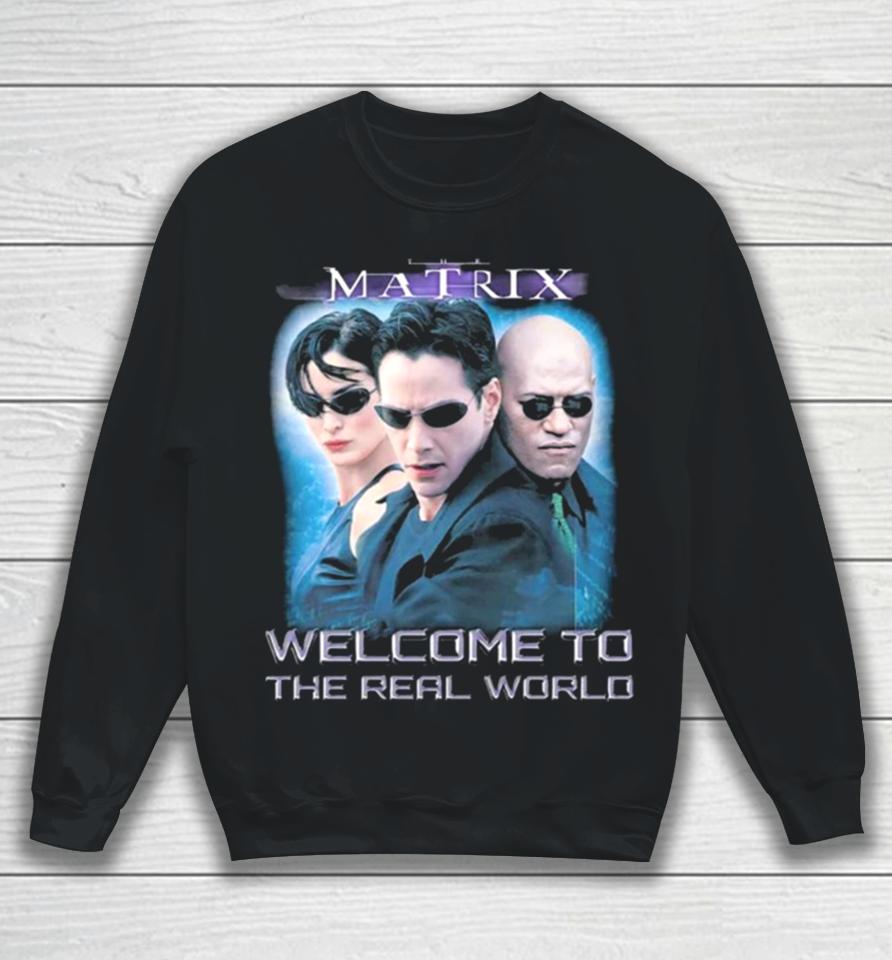 The Matrix Welcome To The Real World Sweatshirt