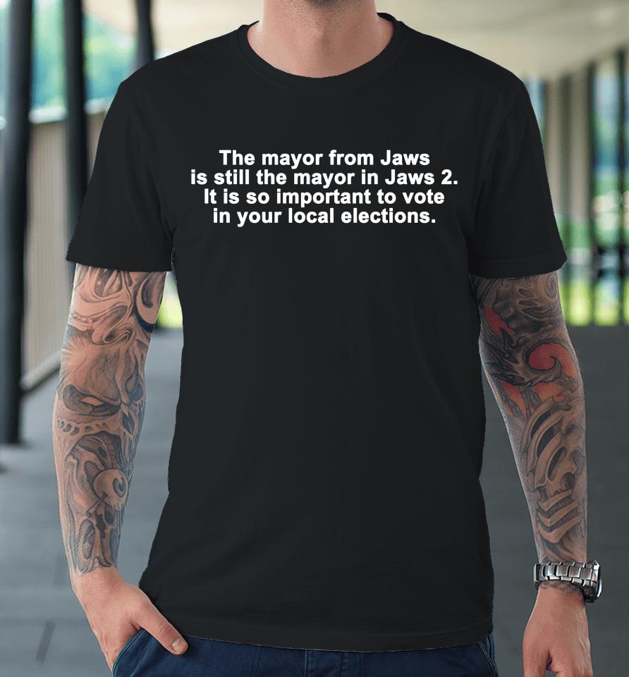 The Mayor From Jaws Is Still The Mayor In Jaws 2 Premium T-Shirt