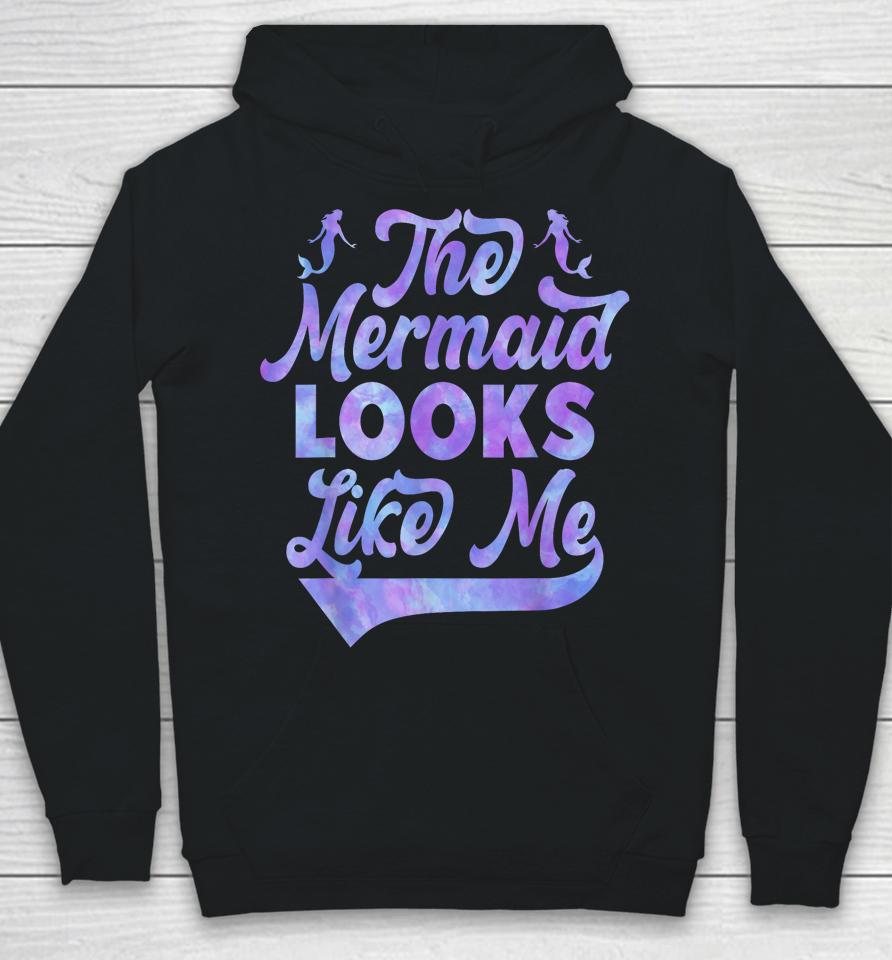 The Mermaid Looks Like Me Hoodie