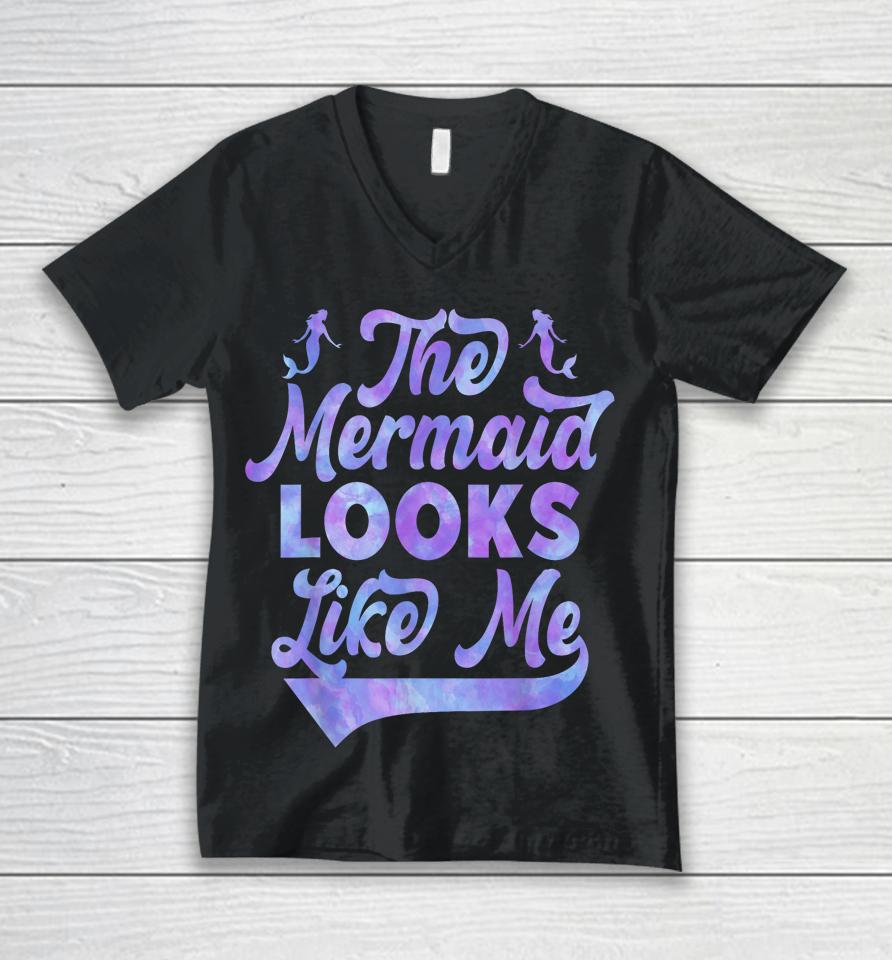 The Mermaid Looks Like Me Unisex V-Neck T-Shirt