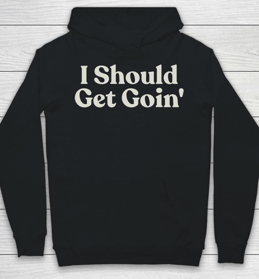 The Mitten State I Should Get Goin Hoodie