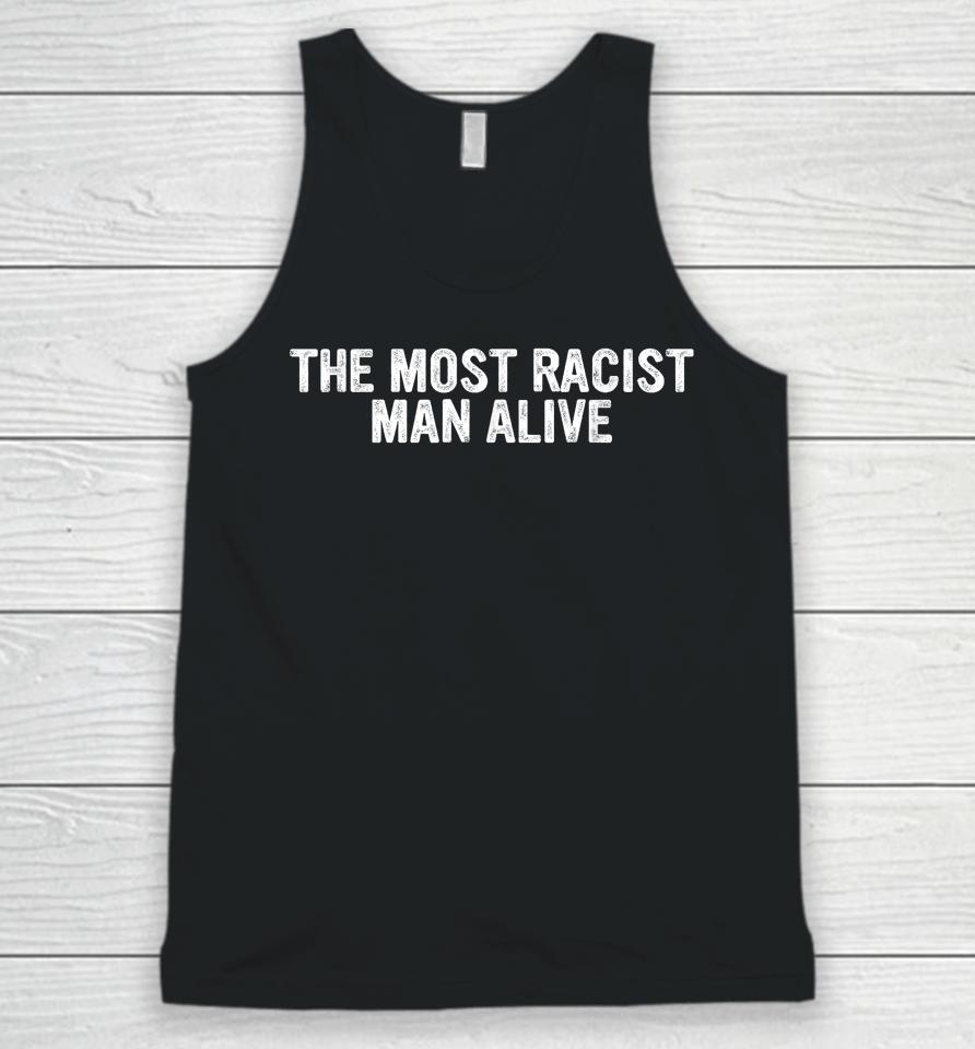 The Most Racist Man Alive Apparel Unisex Tank Top