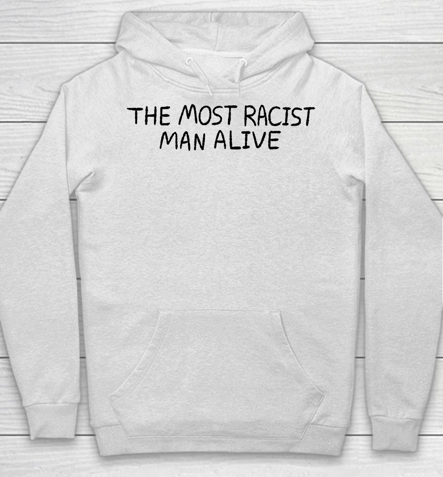 The Most Racist Man Alive Hoodie