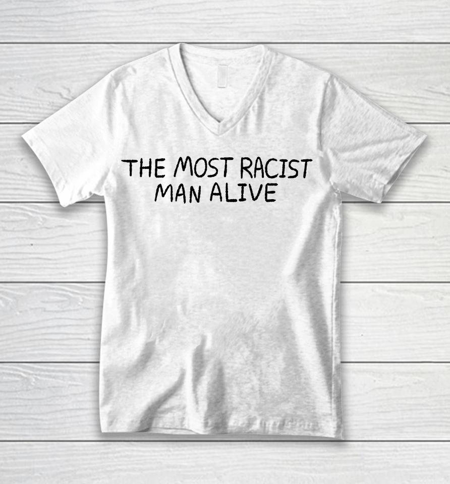 The Most Racist Man Alive Unisex V-Neck T-Shirt