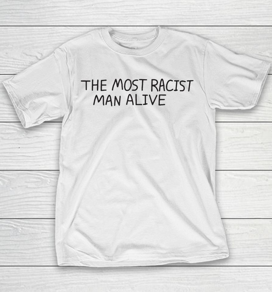 The Most Racist Man Alive Youth T-Shirt