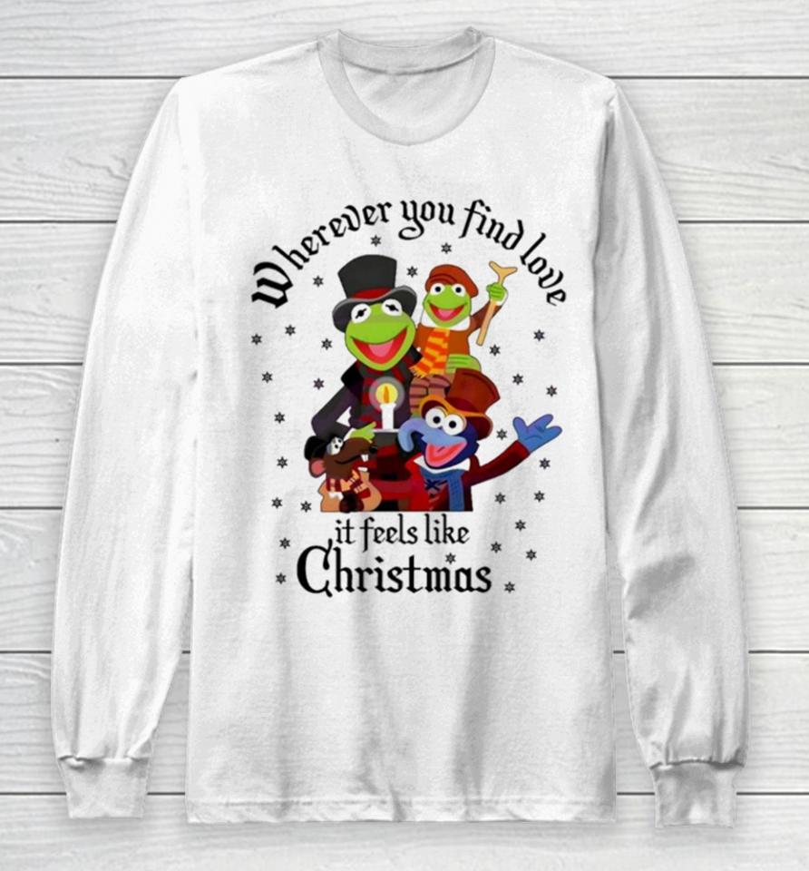 The Muppets Wherever You Find Love It Feels Like Christmas Long Sleeve T-Shirt