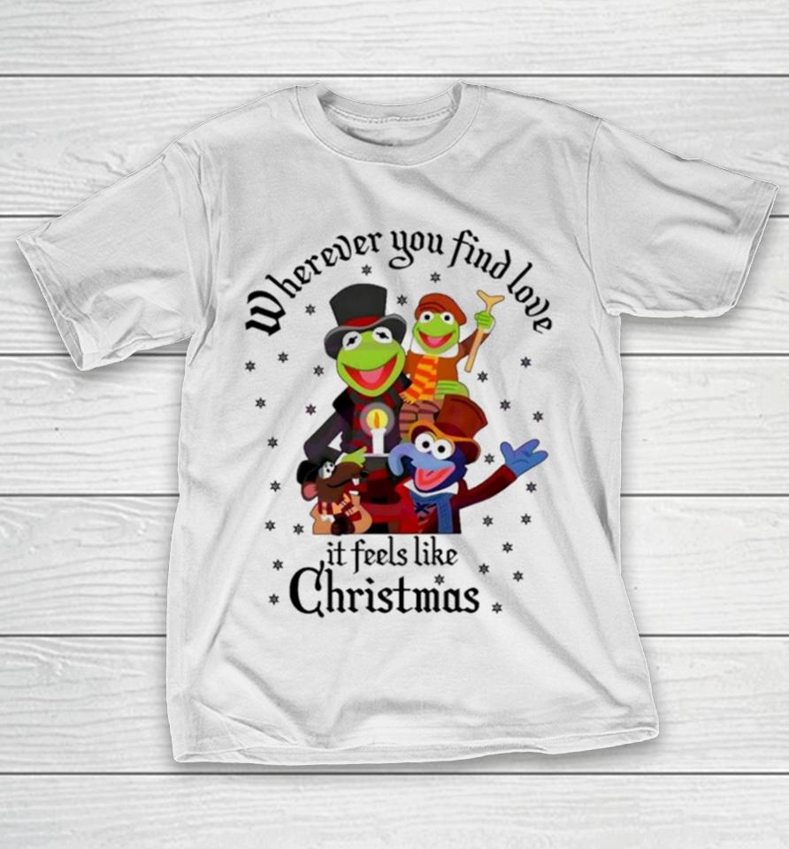 The Muppets Wherever You Find Love It Feels Like Christmas T-Shirt