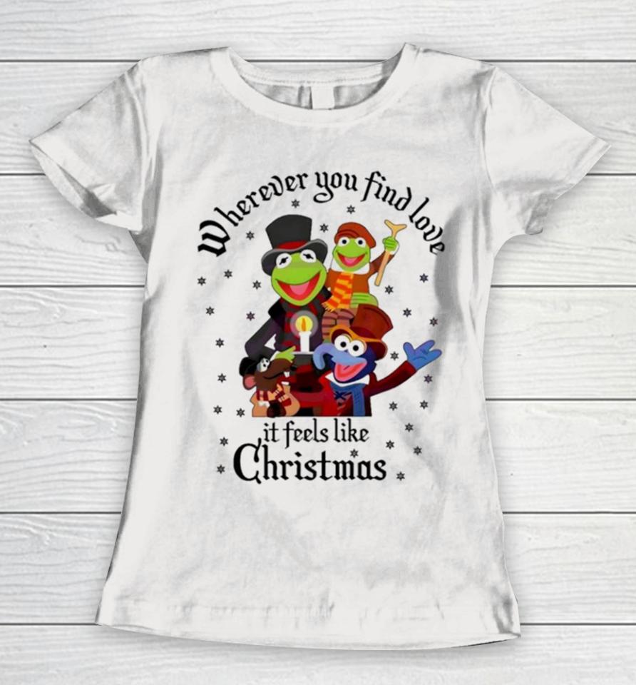 The Muppets Wherever You Find Love It Feels Like Christmas Women T-Shirt