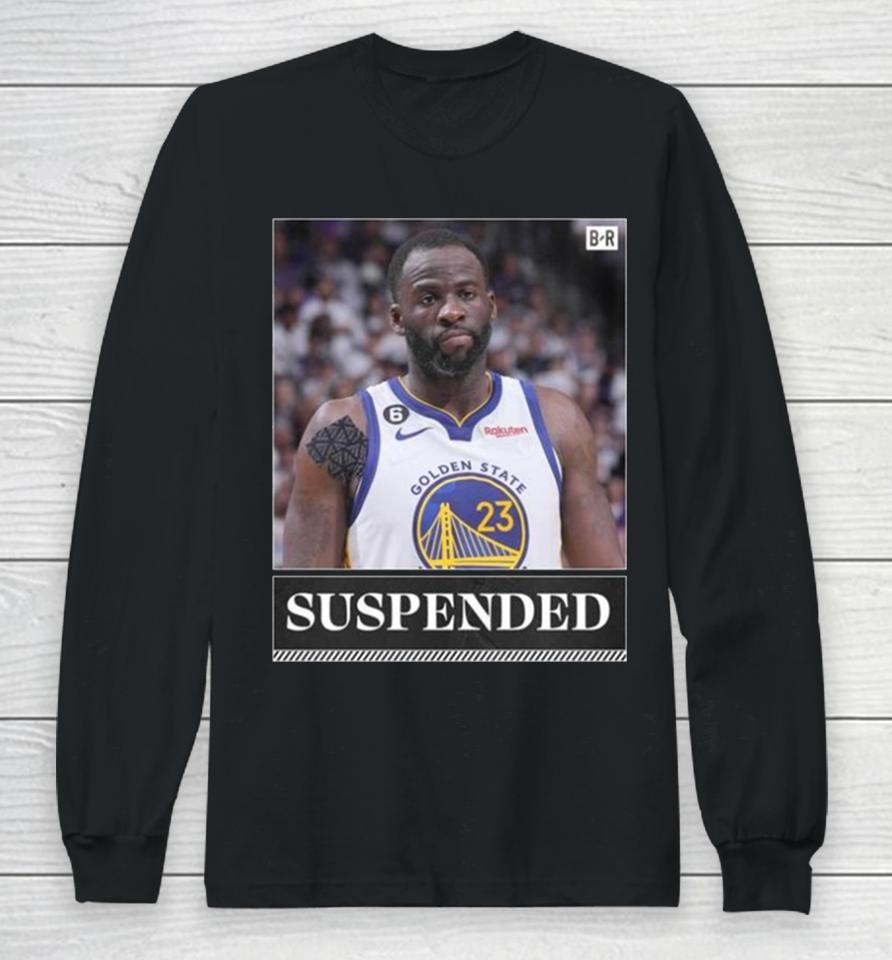 The Nba Is Suspending Draymond Green Indefinitely Long Sleeve T-Shirt