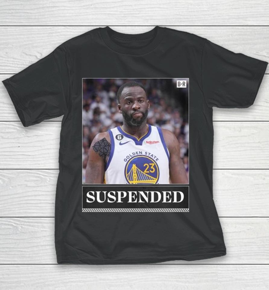 The Nba Is Suspending Draymond Green Indefinitely Youth T-Shirt