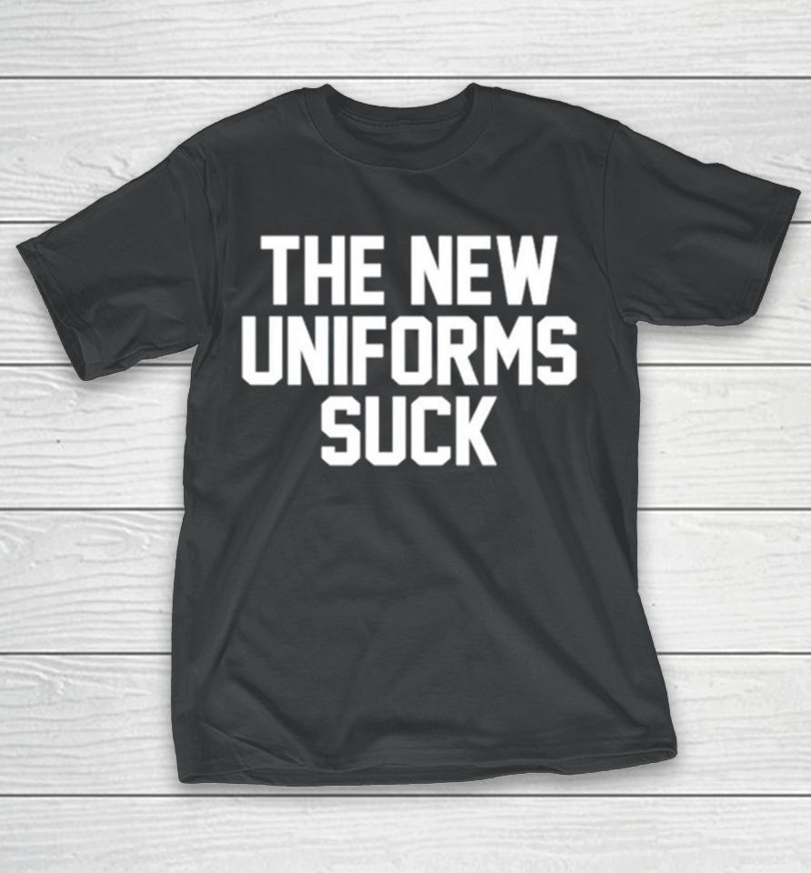 The New Uniforms Suck T-Shirt