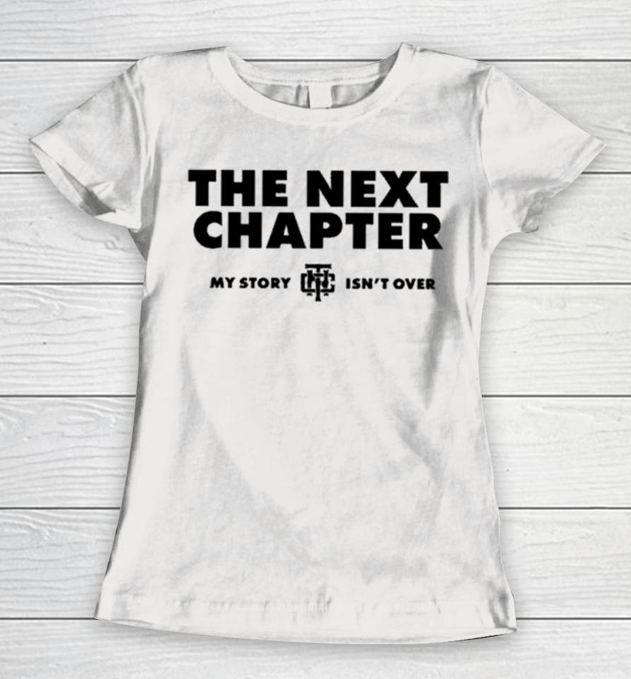 The Next Chapter My Story Isn’t Finished Women T-Shirt