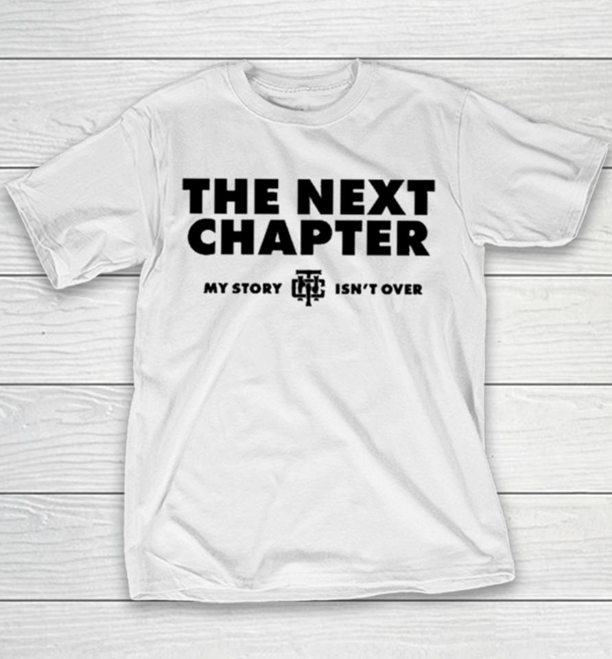 The Next Chapter My Story Isn’t Finished Youth T-Shirt
