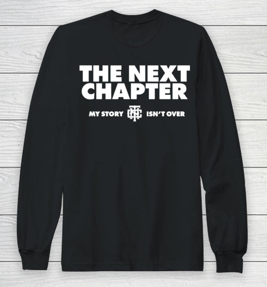 The Next Chapter My Story Isnt Over Long Sleeve T-Shirt