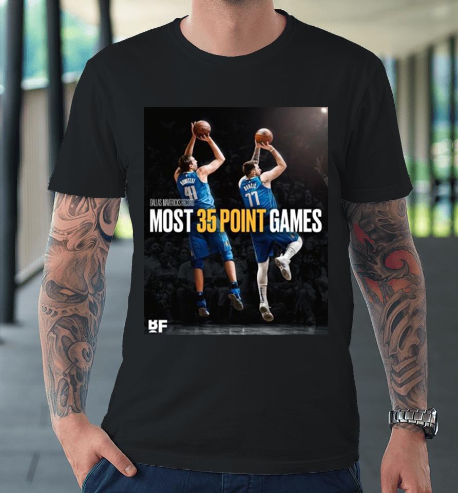 The Next Legend Of Mav – Luka Doncic Surpasses Dirk Nowitzki For The Most 35 Point Games In Dallas Mavericks History Premium T-Shirt