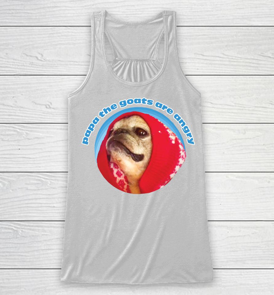 The Noodle No Bones Boutique Papa The Goats Are Angry Racerback Tank