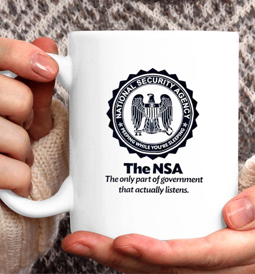 The Nsa The Oly Part Of Government That Actually Listens Coffee Mug