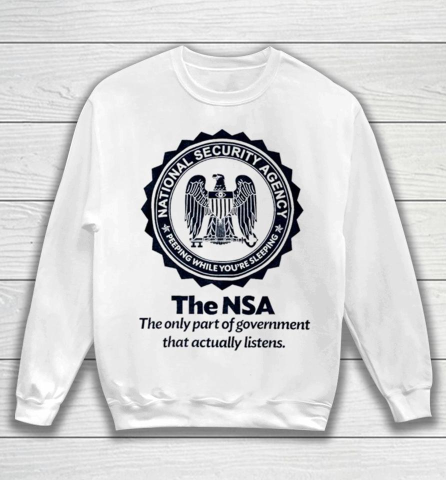 The Nsa The Oly Part Of Government That Actually Listens Sweatshirt