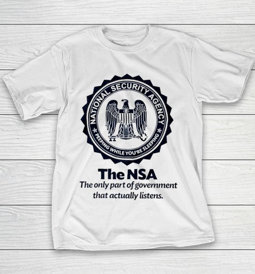 The Nsa The Oly Part Of Government That Actually Listens Youth T-Shirt