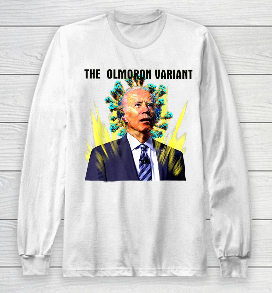 The Olmoron Variant Funny Biden Long Sleeve T-Shirt