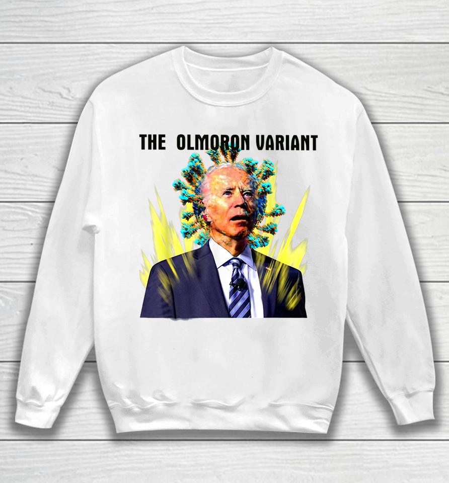 The Olmoron Variant Funny Biden Sweatshirt