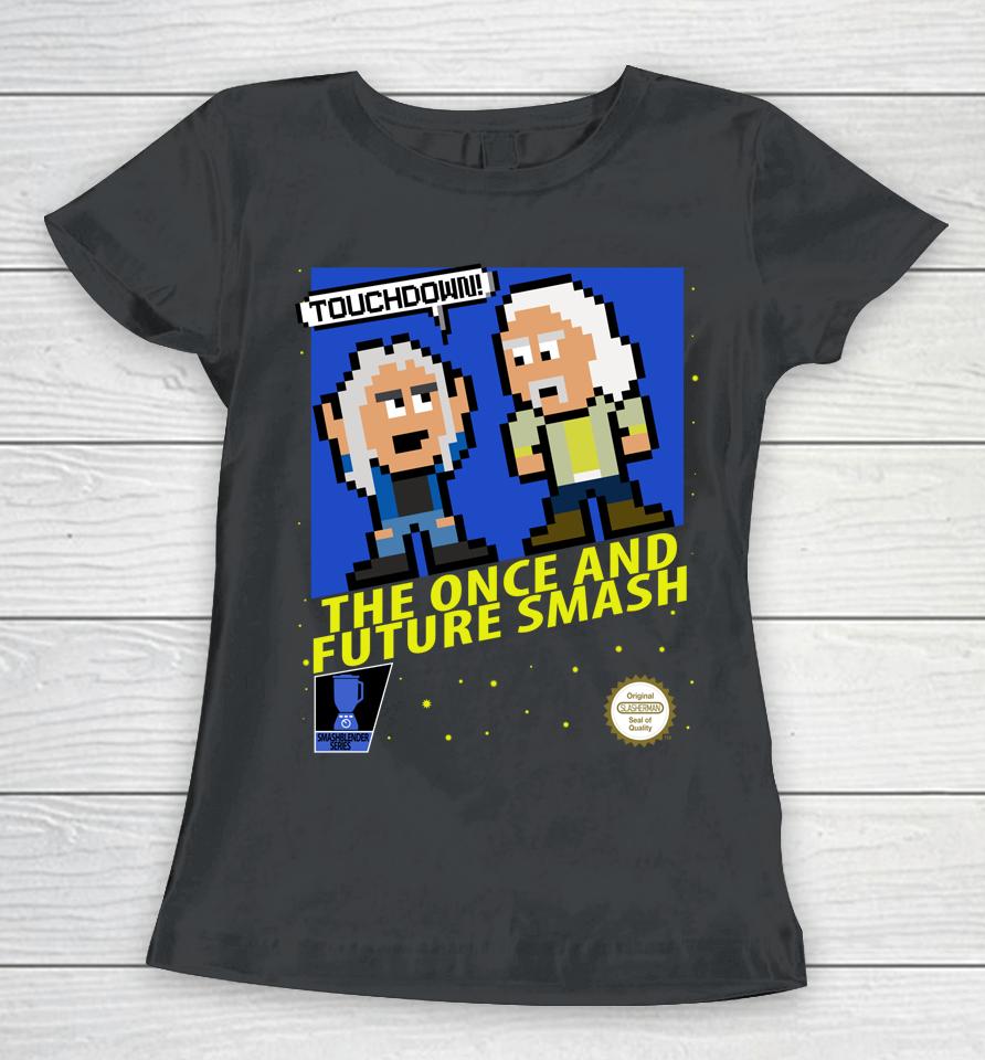 The Once And Future Smash 8Bit Retro Women T-Shirt