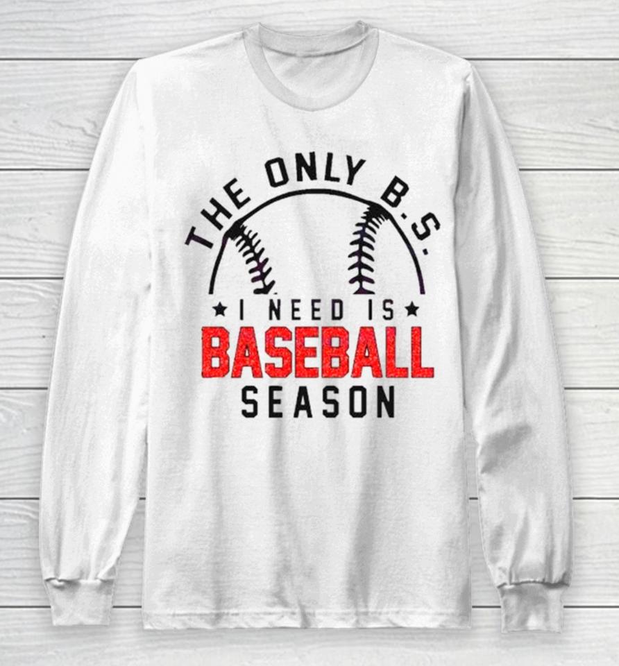 The Only Bs I Need Is Baseball Season Baseball Skyline Long Sleeve T-Shirt