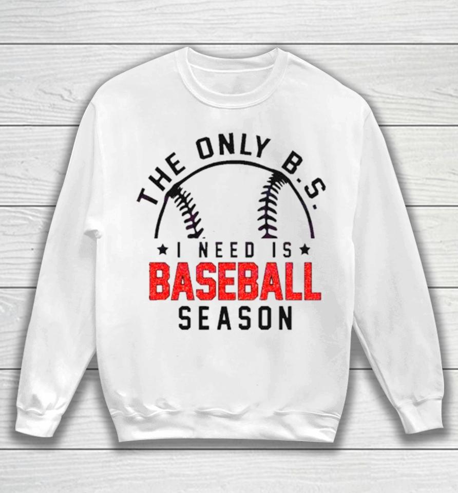 The Only Bs I Need Is Baseball Season Baseball Skyline Sweatshirt