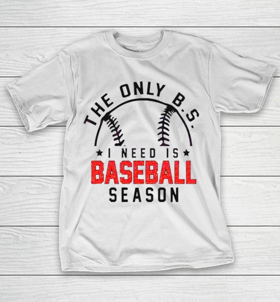 The Only Bs I Need Is Baseball Season Baseball Skyline T-Shirt