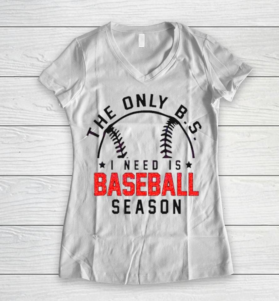 The Only Bs I Need Is Baseball Season Baseball Skyline Women V-Neck T-Shirt