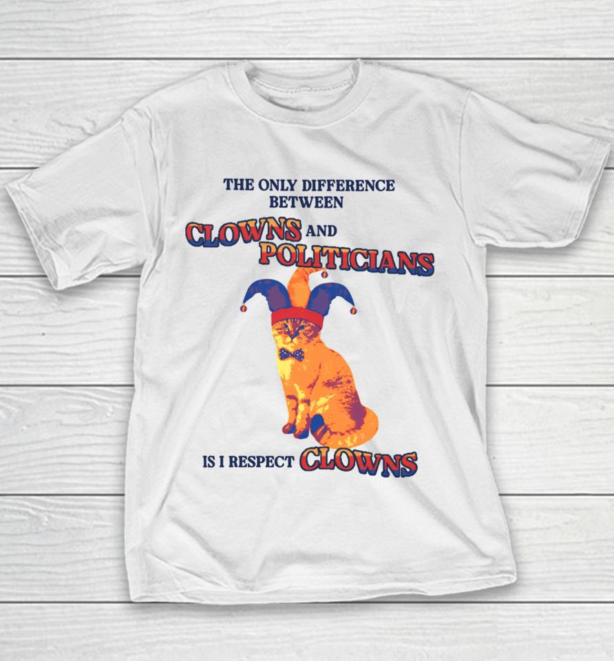 The Only Difference Between Clowns And Politicians Is I Respect Clowns Youth T-Shirt