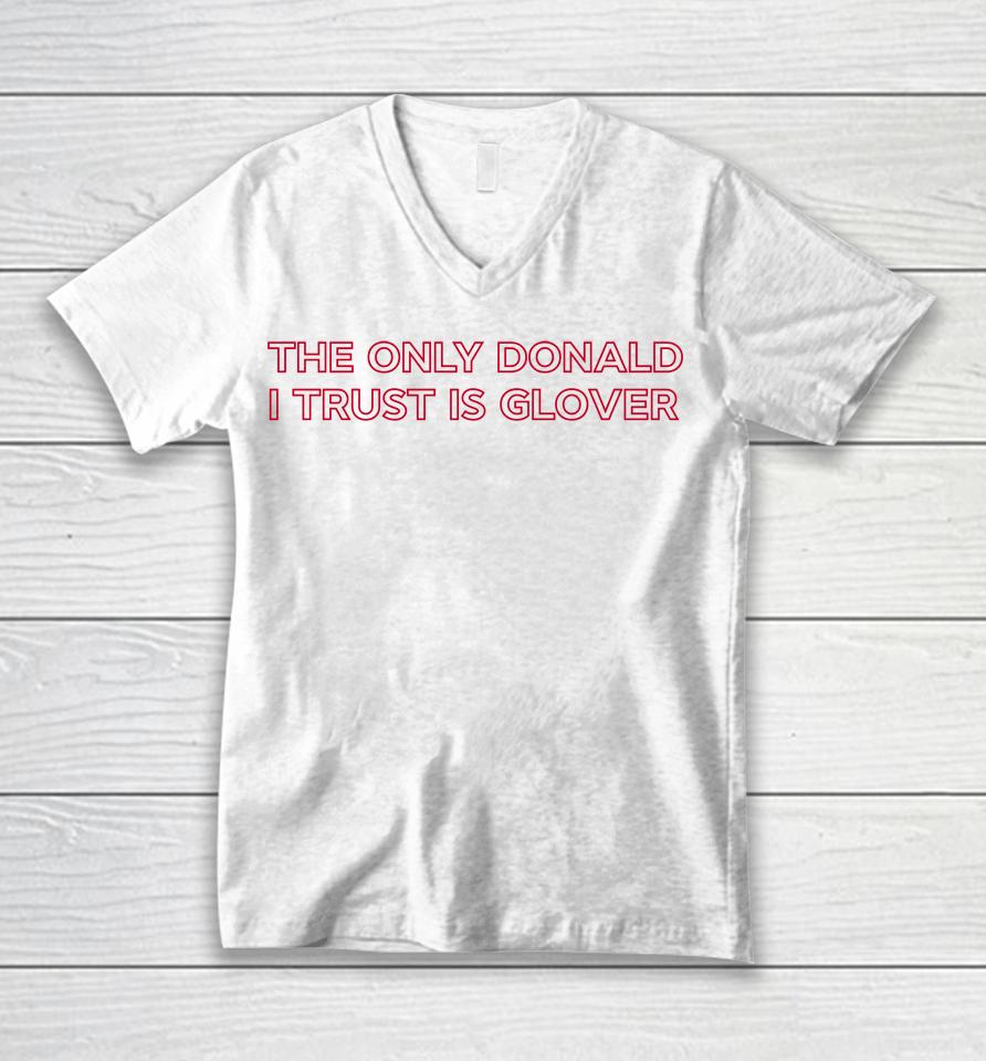 The Only Donald I Trust Is Glover Unisex V-Neck T-Shirt