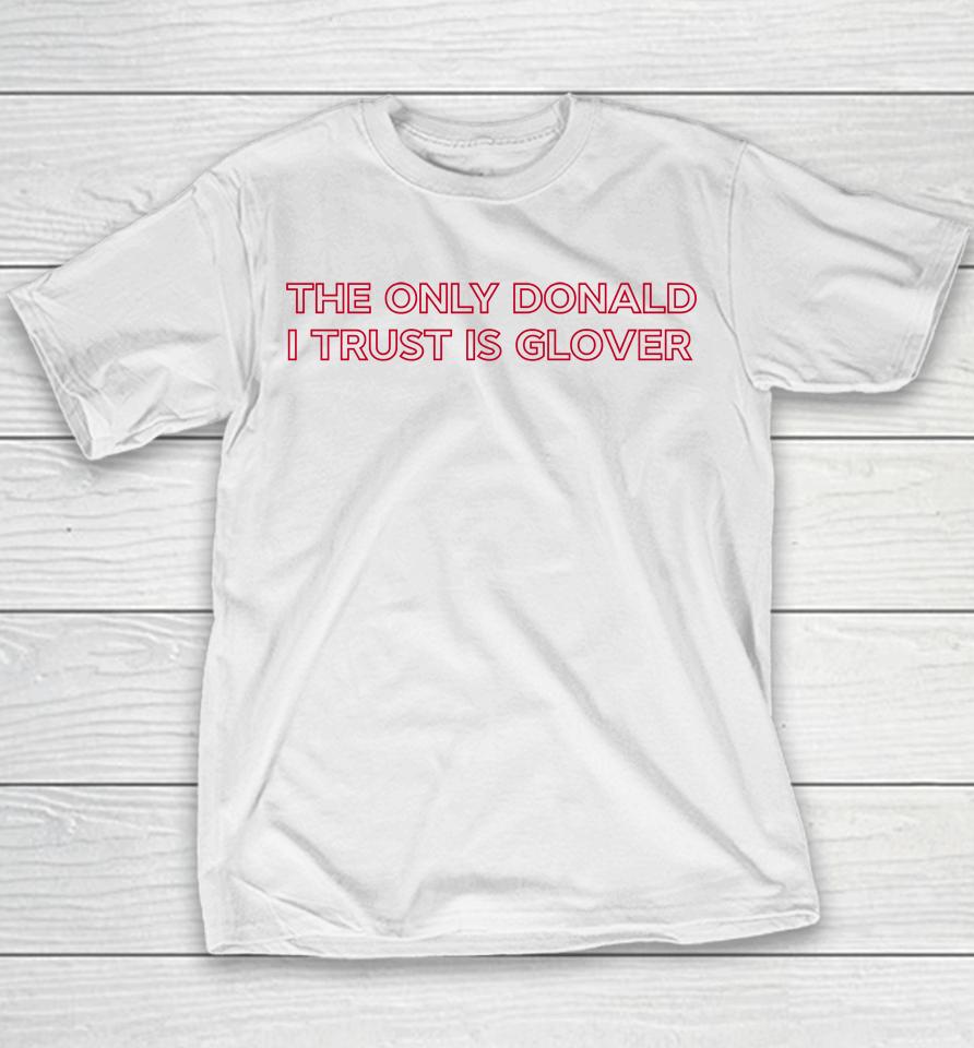The Only Donald I Trust Is Glover Youth T-Shirt