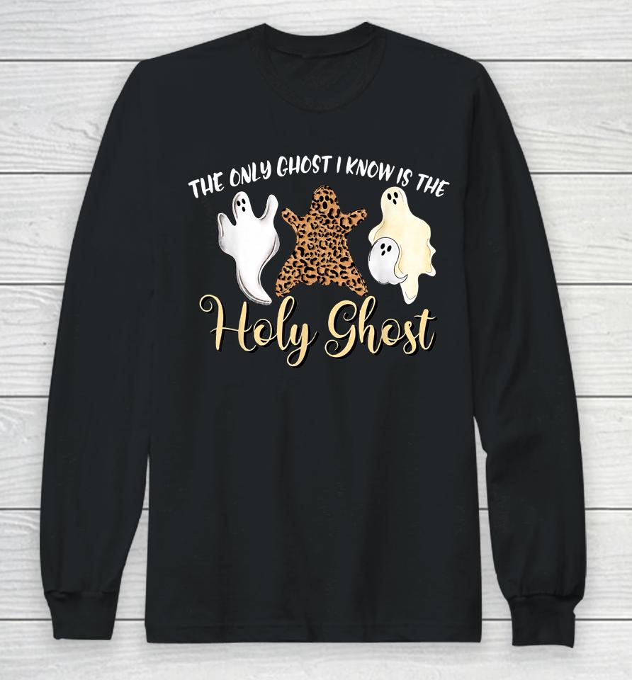 The Only Ghost I Know Is The Holy Ghost Halloween Leopard Long Sleeve T-Shirt