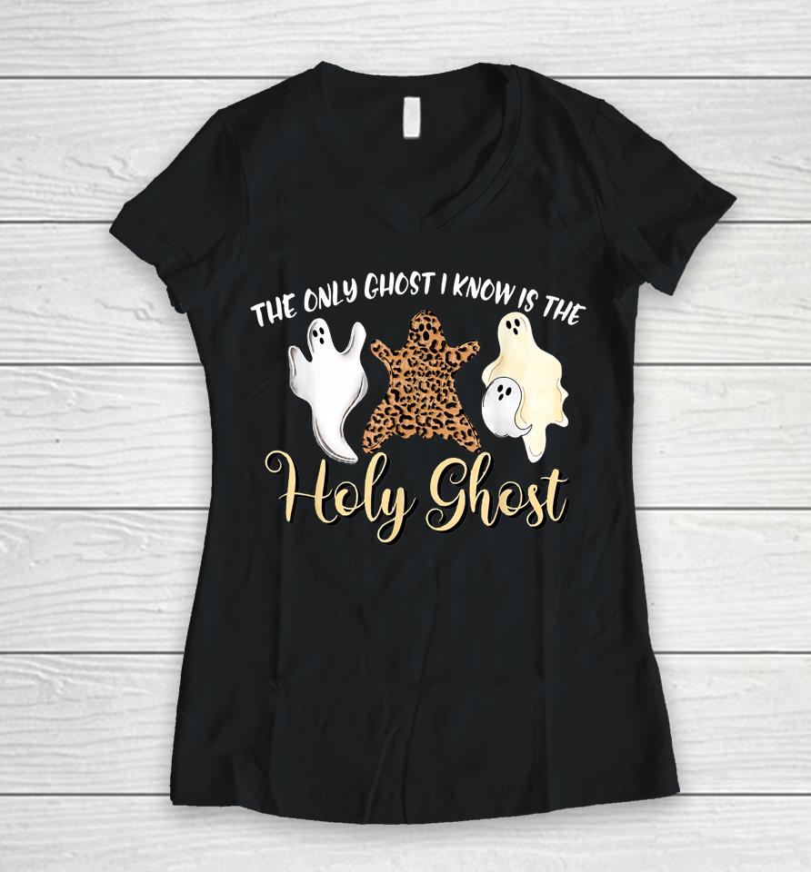 The Only Ghost I Know Is The Holy Ghost Halloween Leopard Women V-Neck T-Shirt