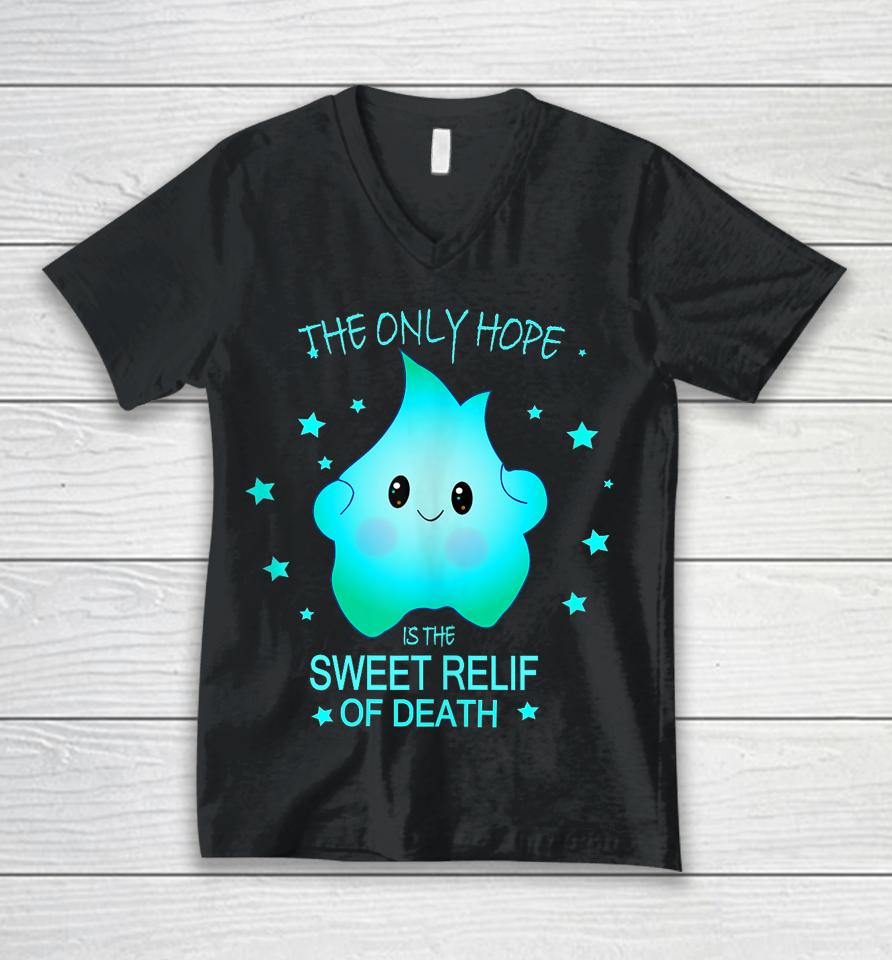 The Only Hope Is The Sweet Relief Of Death Unisex V-Neck T-Shirt