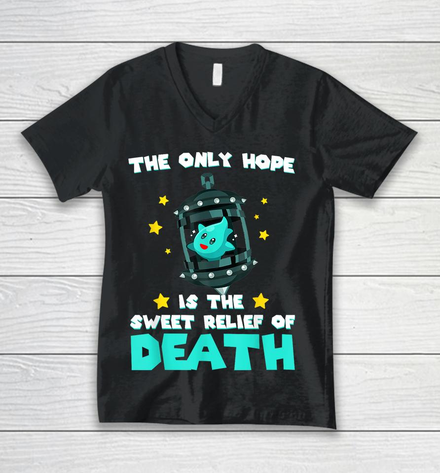 The Only Hope Is The Sweet Relief Of Death Unisex V-Neck T-Shirt