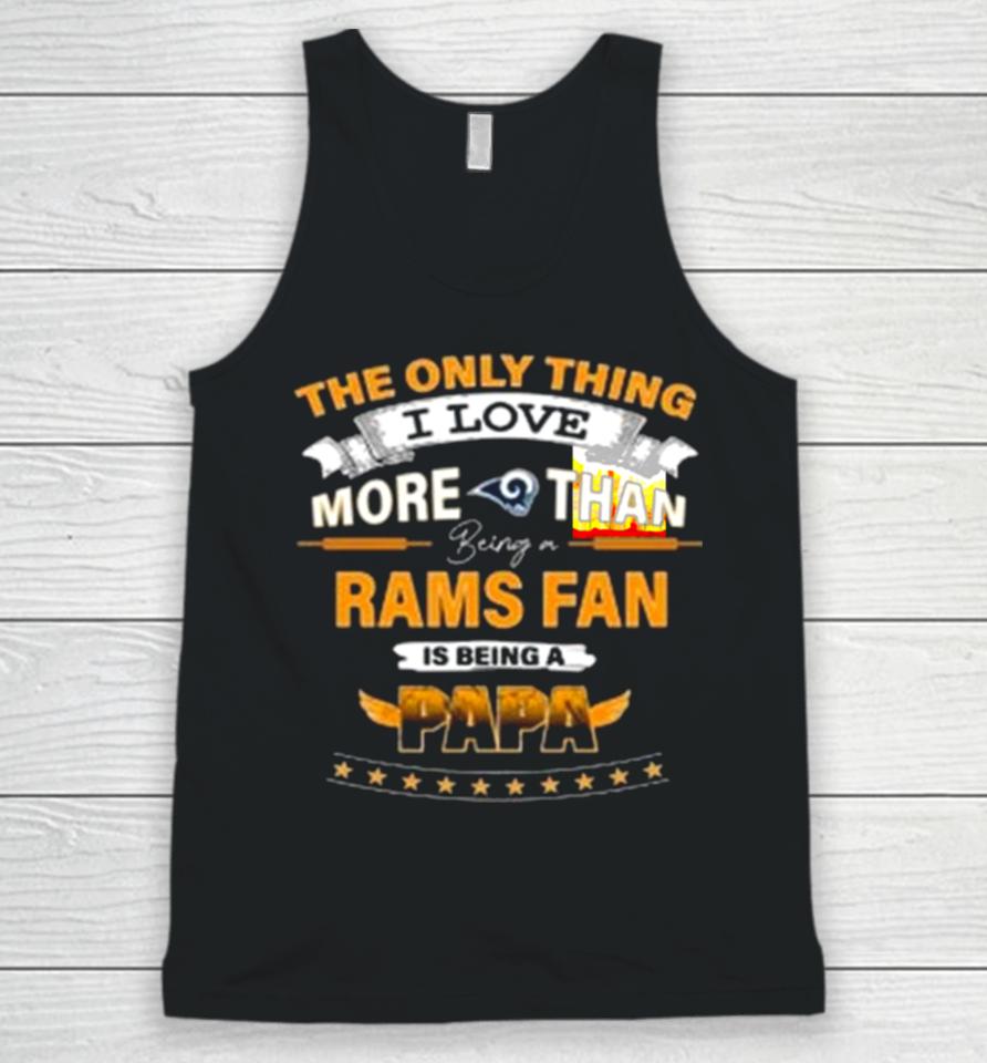 The Only Thing I Love More Than Being A Los Angeles Rams Fan Is Being A Papa Unisex Tank Top