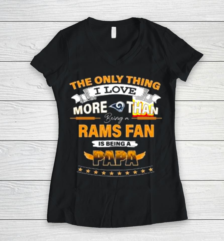 The Only Thing I Love More Than Being A Los Angeles Rams Fan Is Being A Papa Women V-Neck T-Shirt