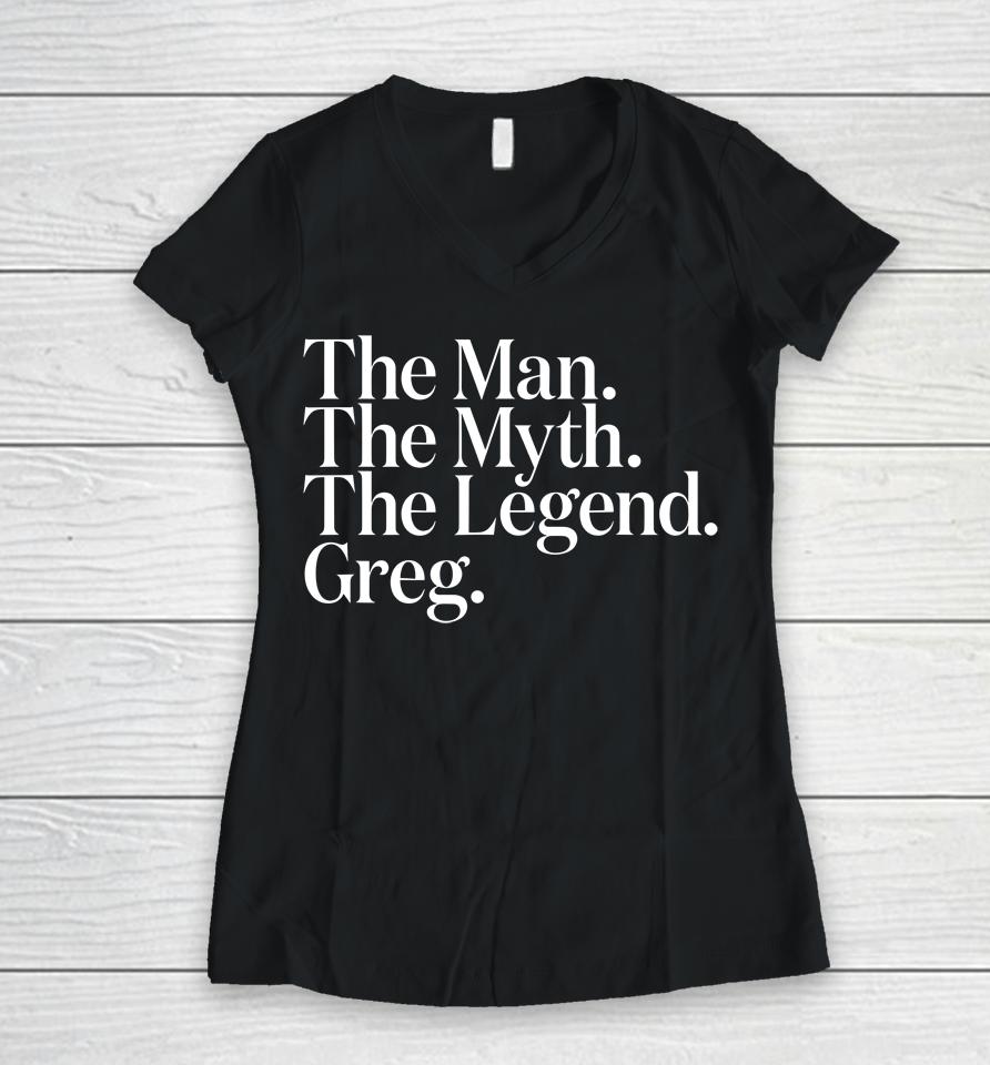 The Original The Man The Myth The Legend Greg Women V-Neck T-Shirt