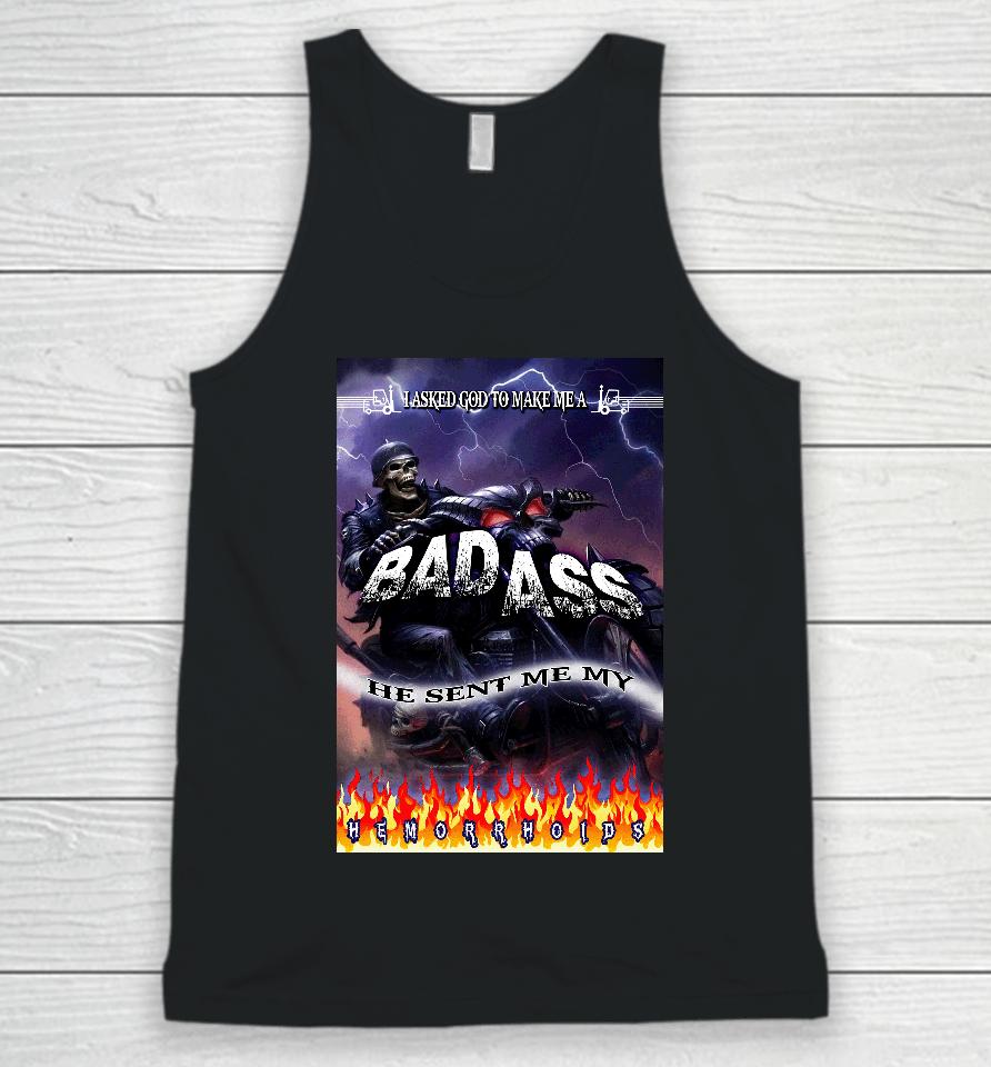 The Pack I Asked God To Make Me A Bad Ass He Sent Me My Hemorrhoids Unisex Tank Top