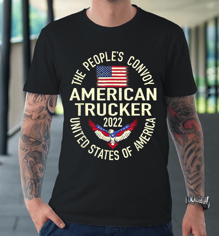 The People's Convoy 2022 America Truckers Freedom Convoy Usa Premium T-Shirt