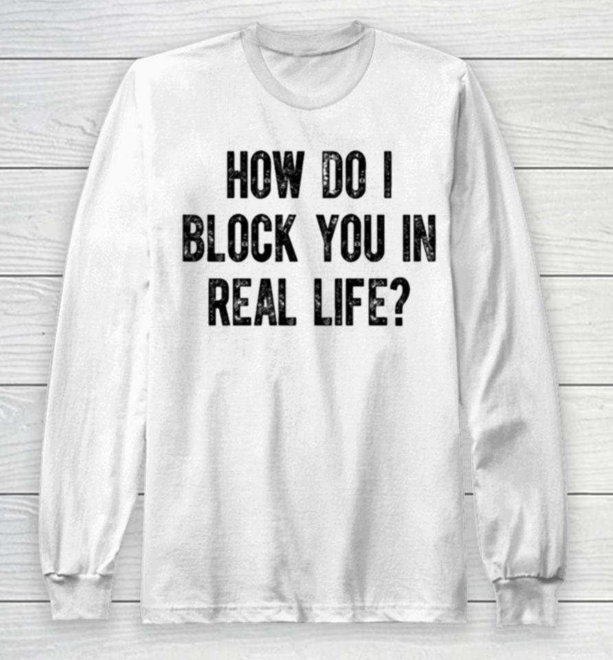 The Pivot Fred Taylor Wearing How Do I Block You In Real Life Long Sleeve T-Shirt