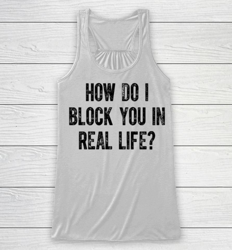 The Pivot Fred Taylor Wearing How Do I Block You In Real Life Racerback Tank