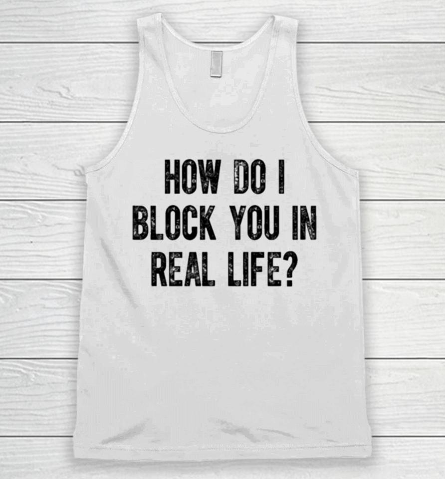 The Pivot Fred Taylor Wearing How Do I Block You In Real Life Unisex Tank Top